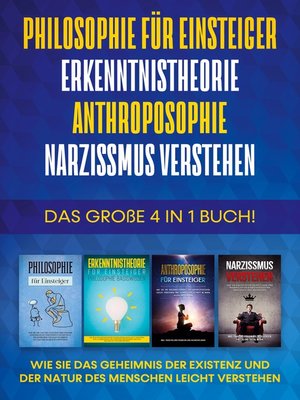 cover image of Philosophie für Einsteiger / Erkenntnistheorie / Anthroposophie / Narzissmus verstehen--Das große 4 in 1 Buch